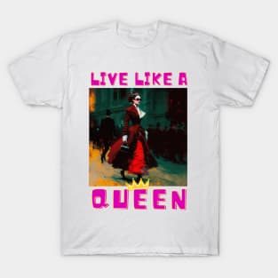 Victorian Style Girl Live Like A Queen Painting T-Shirt